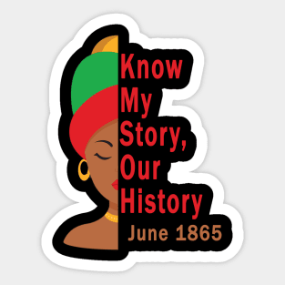 Know My Story Our History juneteenth Sticker